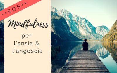 SOS-Mindfulness per l’ansia e l’angoscia