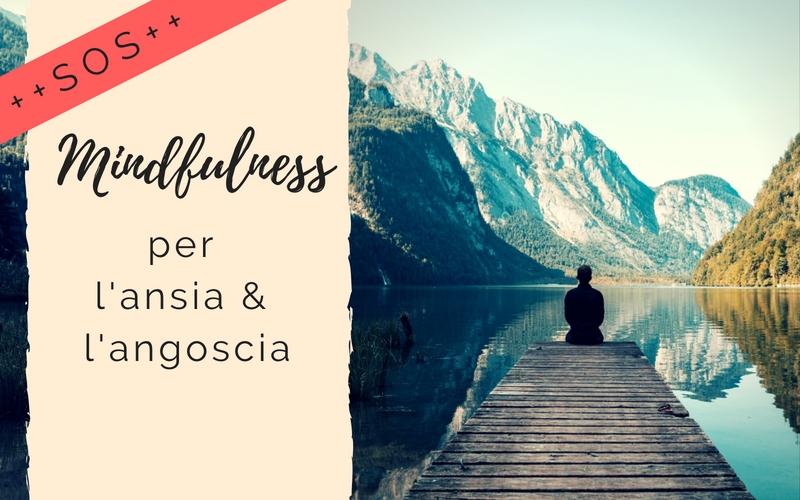 SOS-Mindfulness per l’ansia e l’angoscia