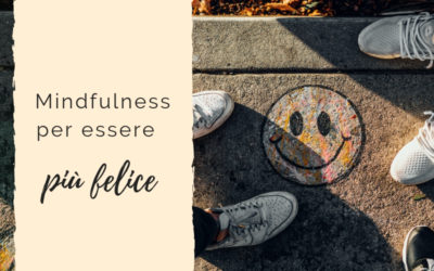 Mindfulness per essere più felice