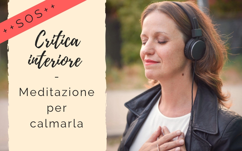 Critica interiore – Meditazione SOS per calmarla