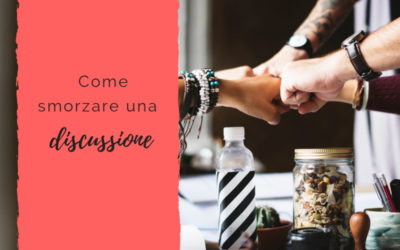 Come smorzare una discussione