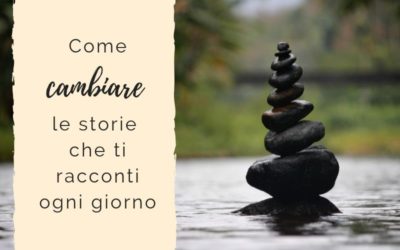 Mindfulness per cambiare le storie che ti racconti ogni giorno