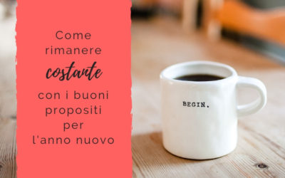Come rimanere costante con i buoni propositi per l’anno nuovo