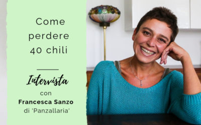 Come perdere 40 chili – Intervista a Francesca Sanzo di Panzallaria