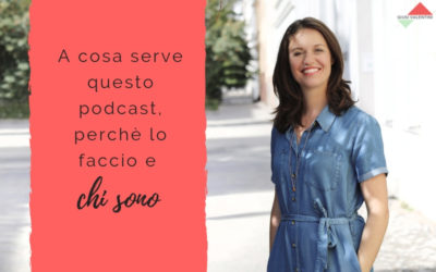 A cosa serve questo podcast, perchè lo faccio e chi sono