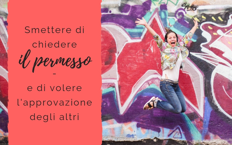 Podcast_Coaching_Smettere di chiedere il permesso – e di volere l’approvazione degli altri Smettere di chiedere il permesso - e di volere l'approvazione degli altri