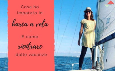 Cosa ho imparato in barca a vela – e come rientrare dalle vacanze