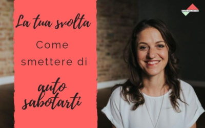 La tua svolta – Come smettere di auto-sabotarti