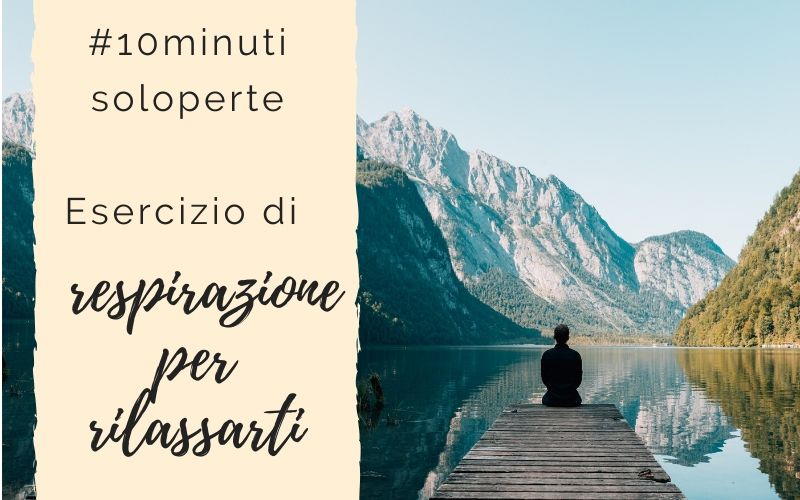 Esercizio di respirazione per rilassarti Esercizio di respirazione per rilassarti