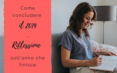 Come concludere il 2019 – Riflessione sull’anno che finisce