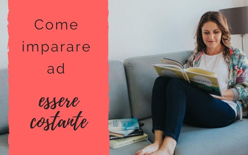 Come imparare ad essere costante