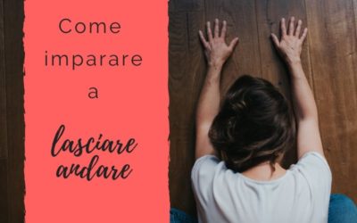 Come imparare a lasciare andare