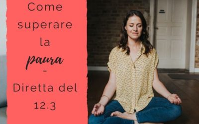 Come superare la paura – Diretta del 12.3