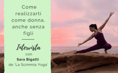 Realizzarti come donna – e la non maternità – Diretta con Sara Bigatti de La scimmia yoga