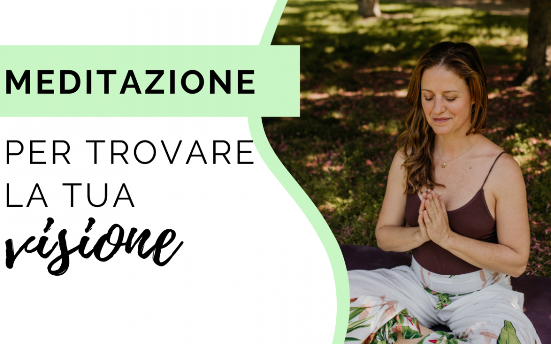 Meditazione per trovare la tua visione