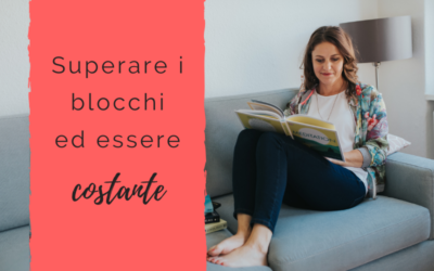 Superare i blocchi ed essere costante