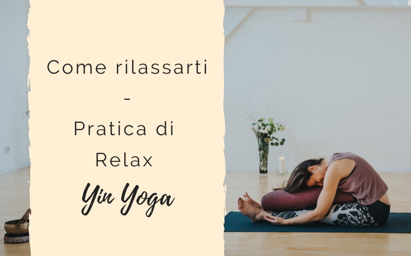 Come rilassarti – Pratica di relax yin yoga