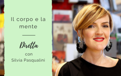 Il corpo e la mente – Diretta con Silvia Pasqualini