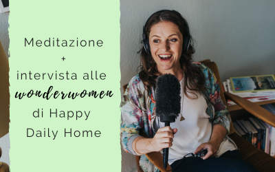 Meditazione e intervista alle wonderwomen di Happy Daily Home