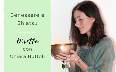 Benessere e Shiatsu – Diretta con Chiara Buffoli