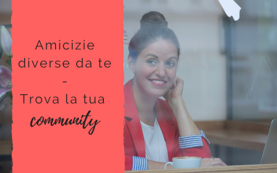 Amicizie diverse da te – Trova la tua community