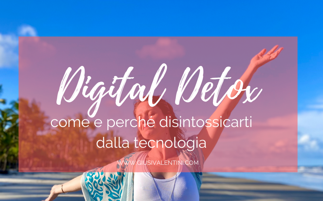 Digital Detox: come e perché disintossicarti dalla tecnologia