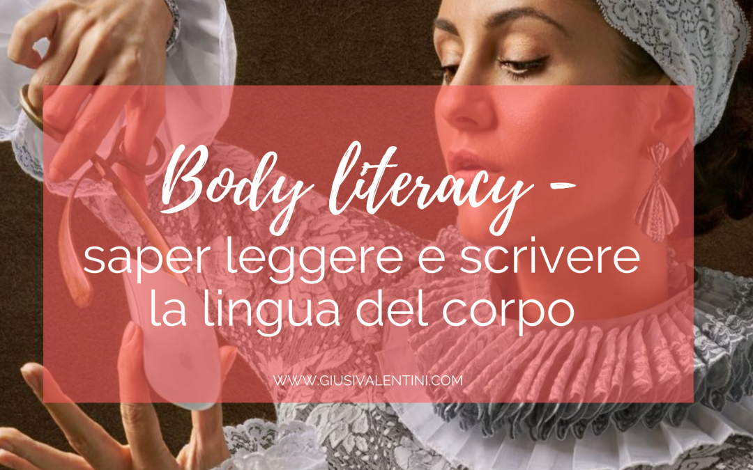 Saper leggere e scrivere la lingua del corpo: Body Literacy (con Anna Buzzoni)