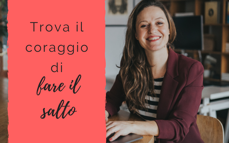 Trova il coraggio di fare il salto