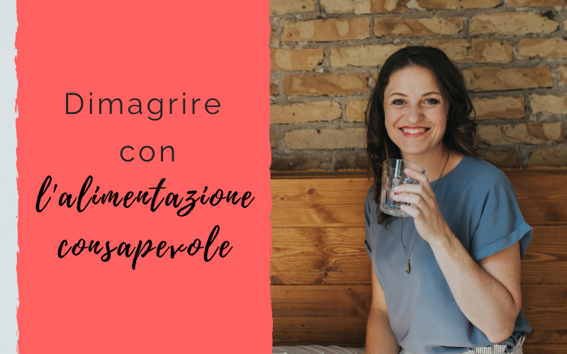 Dimagrire con l’alimentazione consapevole