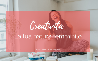Creatività – La tua natura femminile