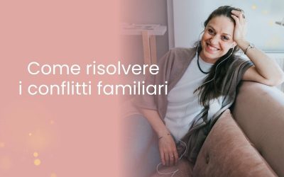 Come risolvere i conflitti familiari