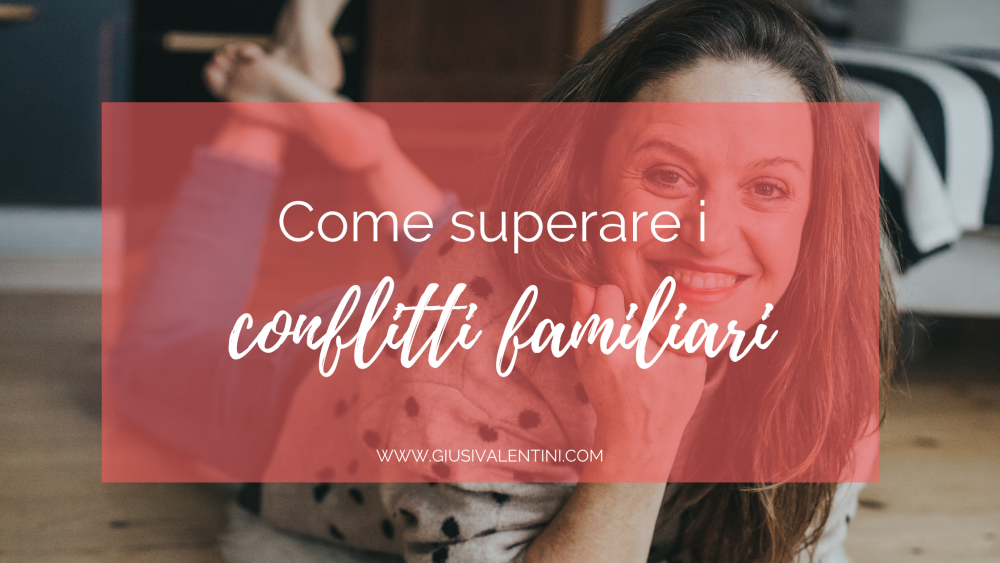 come superare i conflitti familiari come superare i conflitti familiari