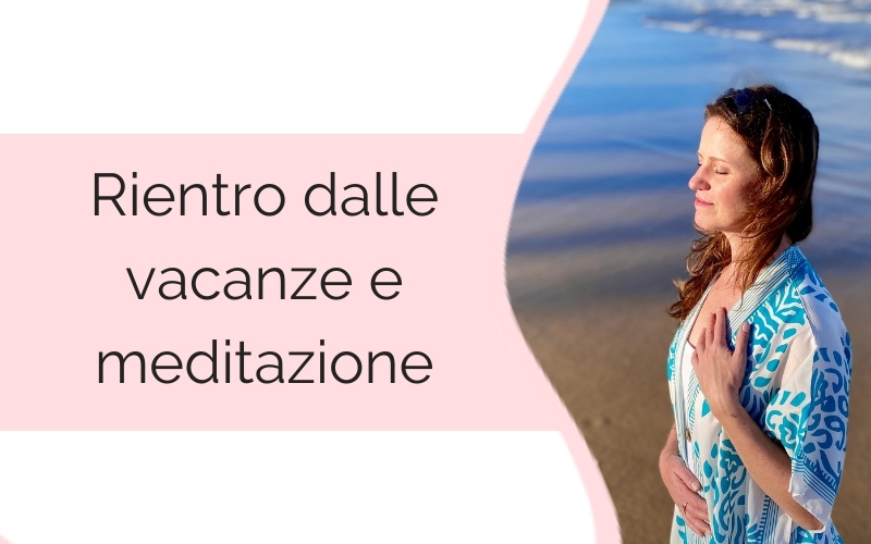 rientro dalle vacanze e meditazione rientro dalle vacanze e meditazione