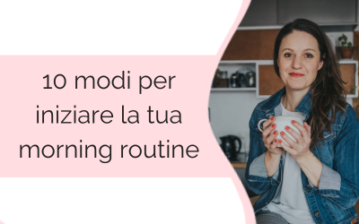 10 modi per iniziare la tua morning routine