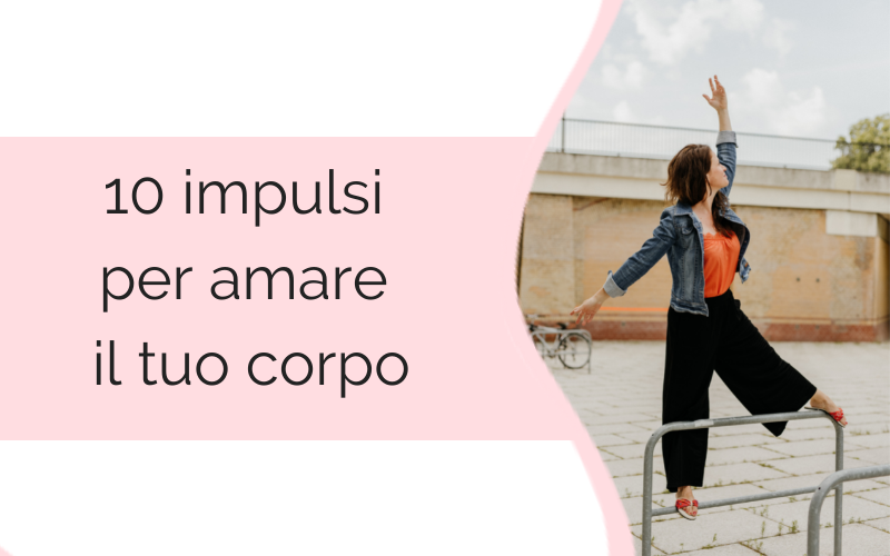 10 impulsi per amare il tuo corpo 10 impulsi per amare il tuo corpo