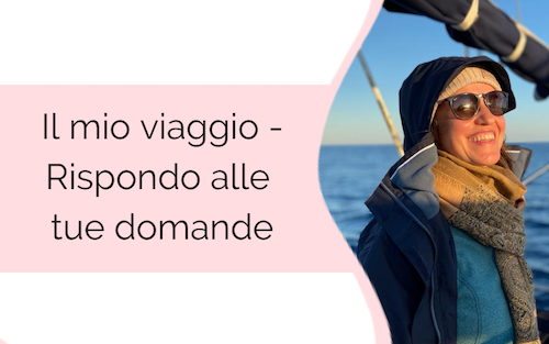 Il mio viaggio – Rispondo alle tue domande