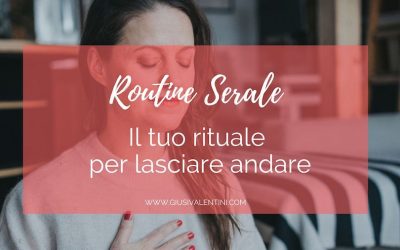 Routine serale – Il tuo rituale per lasciare andare