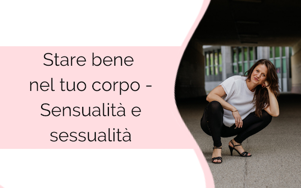 Stare bene nel tuo corpo – Sessualità e sensualità