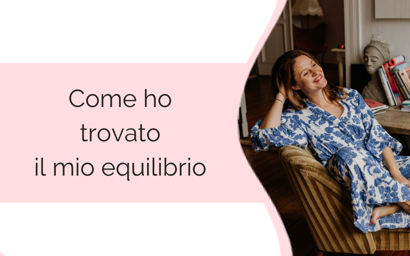 Come ho trovato il mio equilibrio