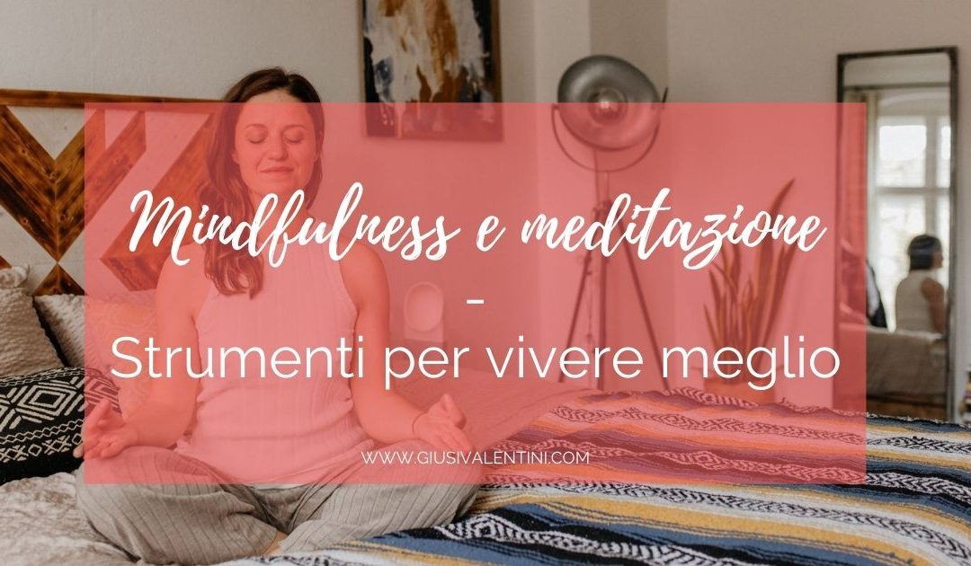 Mindfulness e meditazione – Strumenti per vivere meglio
