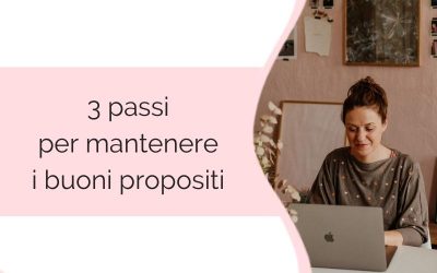 3 passi per mantenere i buoni propositi