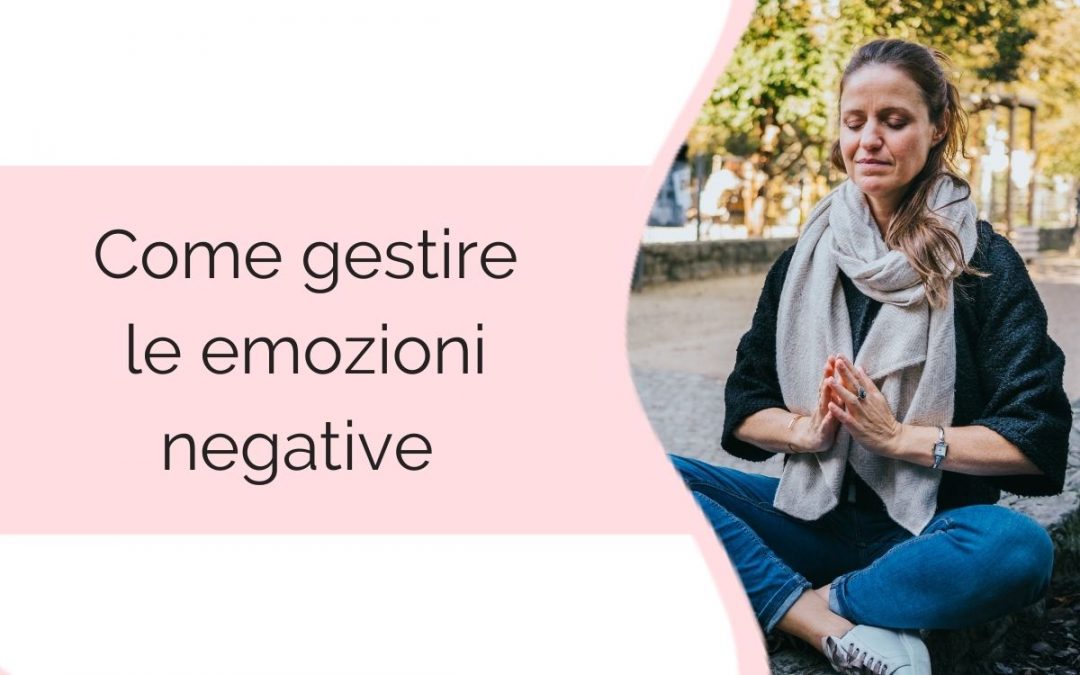 Come gestire le emozioni negative