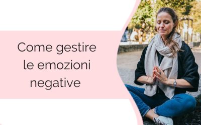 Come gestire le emozioni negative