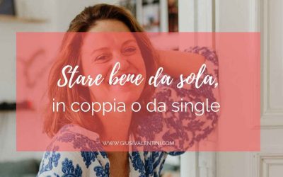 Stare bene da sola, in coppia o da single