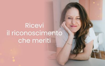 Ricevi il riconoscimento che meriti