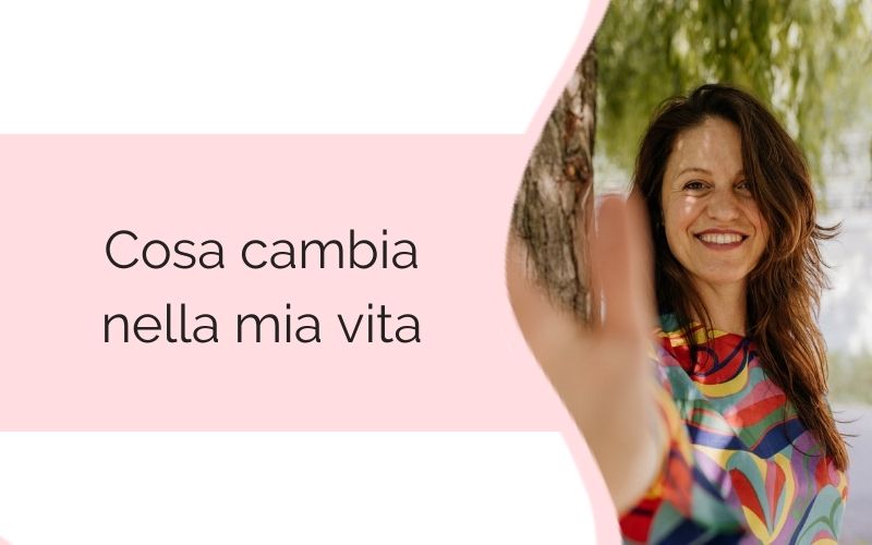 Cosa cambia nella mia vita