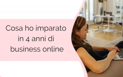 Cosa ho imparato in 4 anni di business online