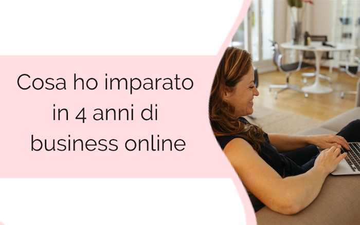 Cosa ho imparato in 4 anni di business online