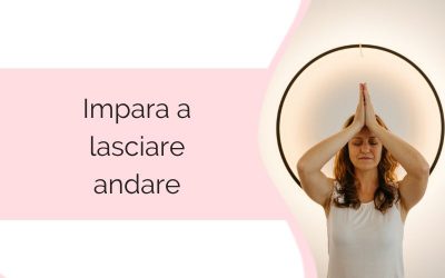 Impara a lasciare andare