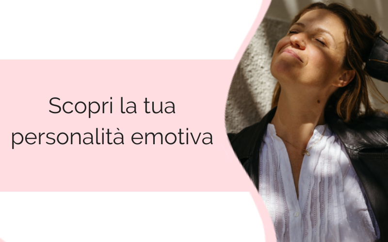scopri la tua personalità emotiva